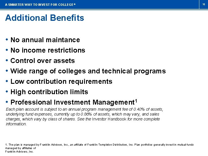 A SMARTER WAY TO INVEST FOR COLLEGE ® Additional Benefits • No annual maintance