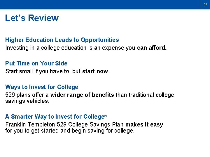 23 Let’s Review Higher Education Leads to Opportunities Investing in a college education is