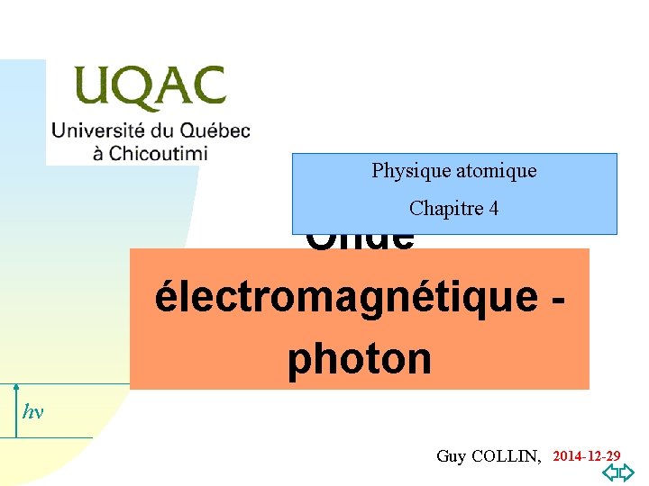 Physique atomique Chapitre 4 Onde électromagnétique photon hn Guy COLLIN, 2014 -12 -29 