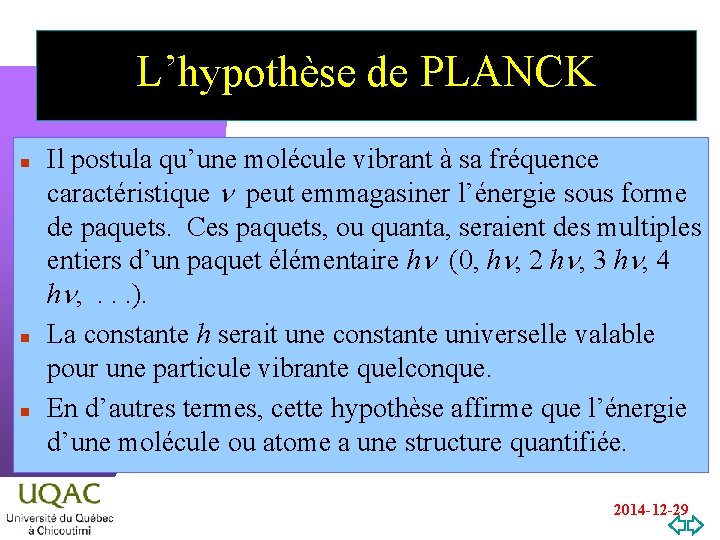 L’hypothèse de PLANCK n n n Il postula qu’une molécule vibrant à sa fréquence