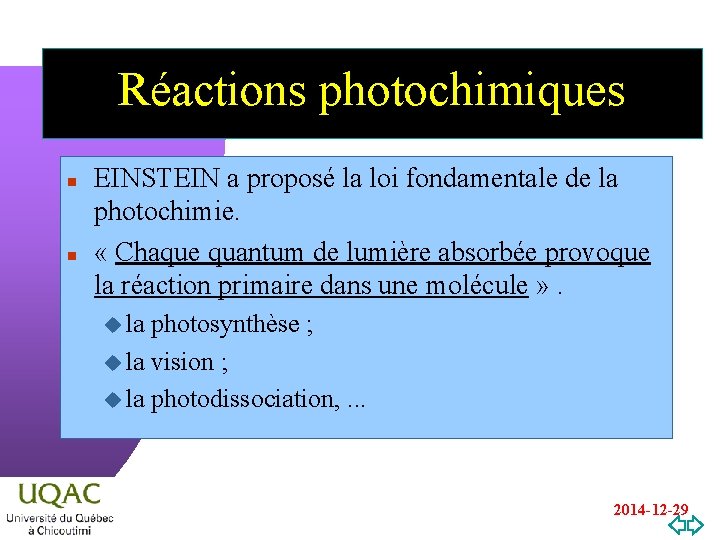 Réactions photochimiques n n EINSTEIN a proposé la loi fondamentale de la photochimie. «