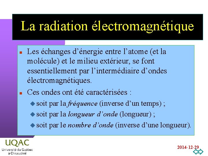 La radiation électromagnétique n n Les échanges d’énergie entre l’atome (et la molécule) et