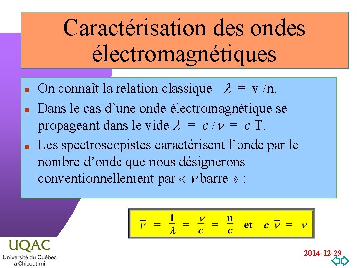 Caractérisation des ondes électromagnétiques n n n On connaît la relation classique l =