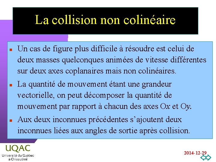 La collision non colinéaire n n n Un cas de figure plus difficile à