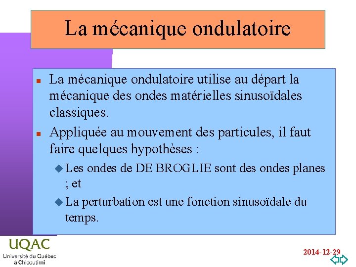 La mécanique ondulatoire n n La mécanique ondulatoire utilise au départ la mécanique des