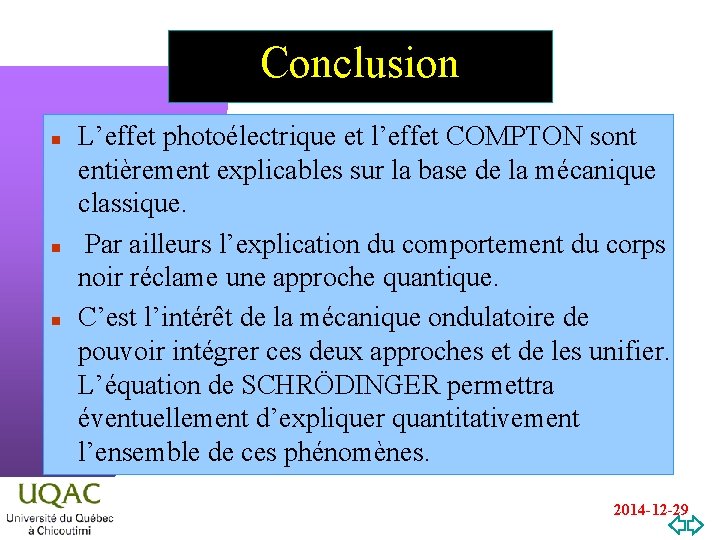 Conclusion n L’effet photoélectrique et l’effet COMPTON sont entièrement explicables sur la base de