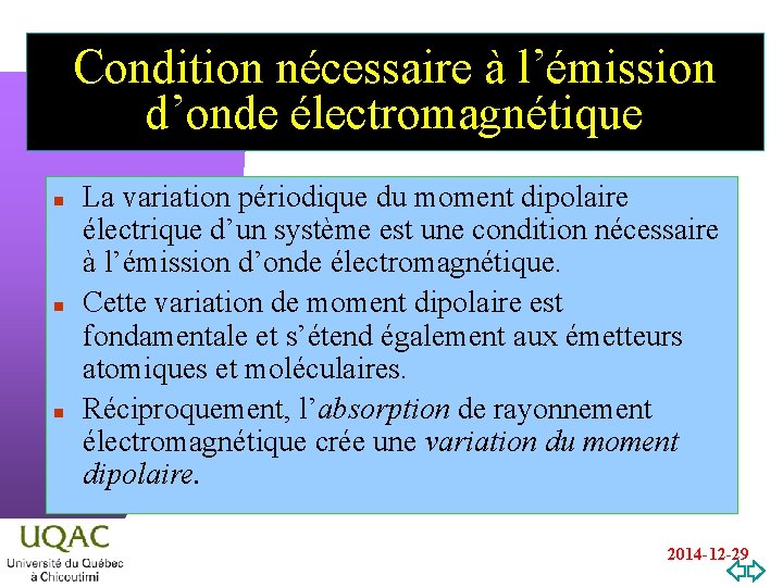 Condition nécessaire à l’émission d’onde électromagnétique n n n La variation périodique du moment