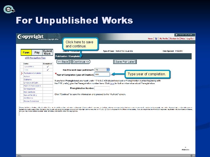For Unpublished Works Click here to save and continue. Type year of completion. For Unpublished Works Click here to save and continue. Type year of completion.