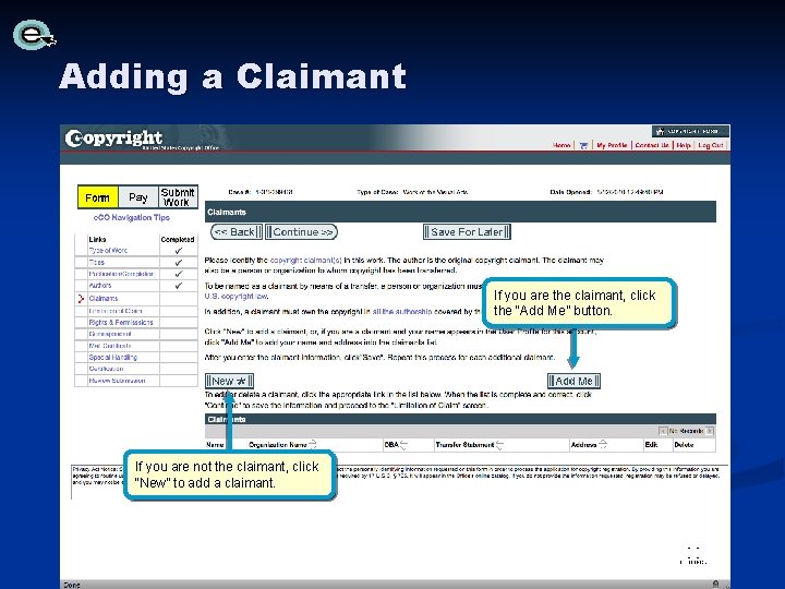 Adding a Claimant If you are the claimant, click the “Add Me” button. If Adding a Claimant If you are the claimant, click the “Add Me” button. If