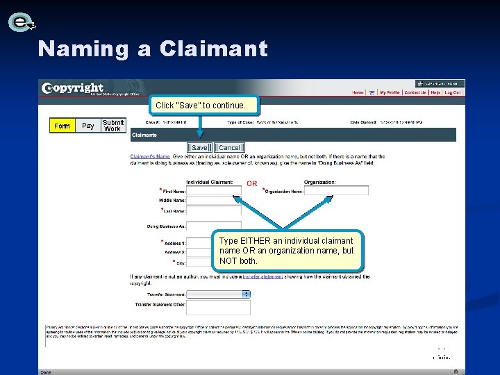 Naming a Claimant Click “Save” to continue. Type EITHER an individual claimant name OR Naming a Claimant Click “Save” to continue. Type EITHER an individual claimant name OR