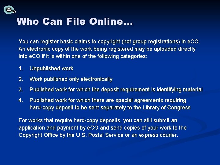 Who Can File Online… You can register basic claims to copyright (not group registrations) Who Can File Online… You can register basic claims to copyright (not group registrations)