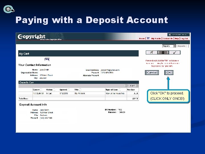 Paying with a Deposit Account Click “OK” to proceed. (CLICK ONLY ONCE!) Paying with a Deposit Account Click “OK” to proceed. (CLICK ONLY ONCE!)