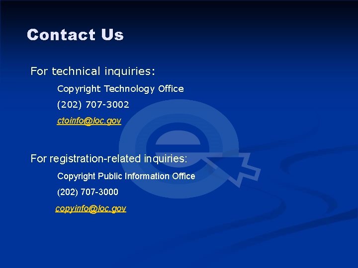 Contact Us For technical inquiries: Copyright Technology Office (202) 707 -3002 ctoinfo@loc. gov For Contact Us For technical inquiries: Copyright Technology Office (202) 707 -3002 ctoinfo@loc. gov For