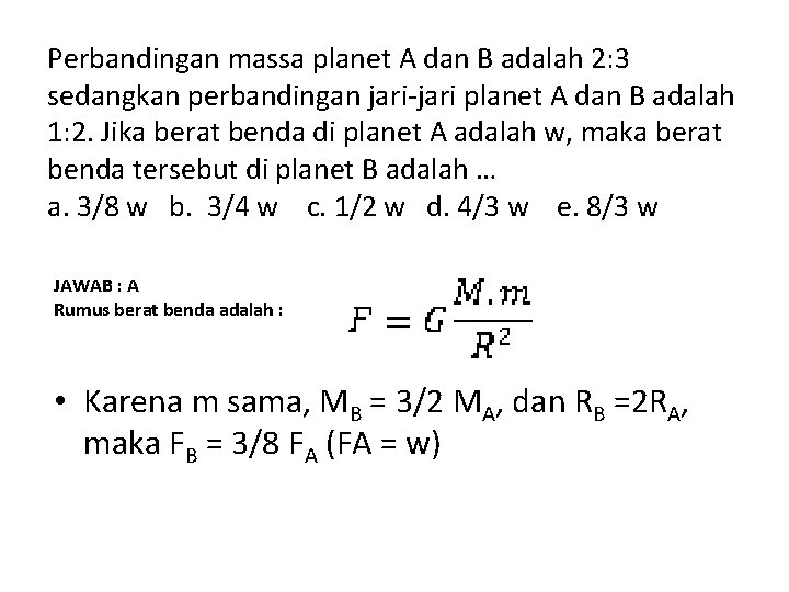 Perbandingan massa planet A dan B adalah 2: 3 sedangkan perbandingan jari-jari planet A
