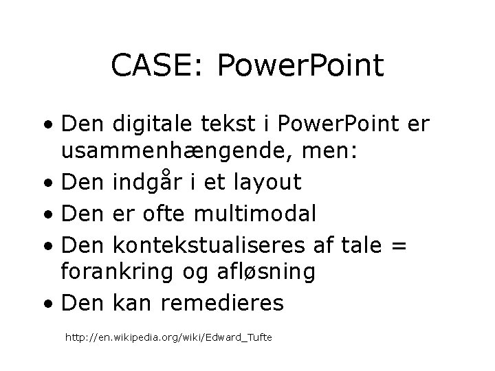 CASE: Power. Point • Den digitale tekst i Power. Point er usammenhængende, men: • CASE: Power. Point • Den digitale tekst i Power. Point er usammenhængende, men: •