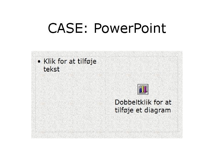 CASE: Power. Point CASE: Power. Point