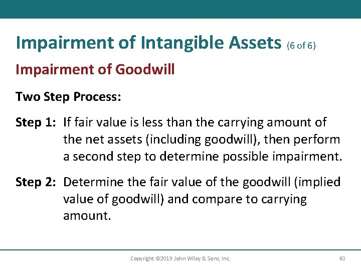 Impairment of Intangible Assets (6 of 6) Impairment of Goodwill Two Step Process: Step