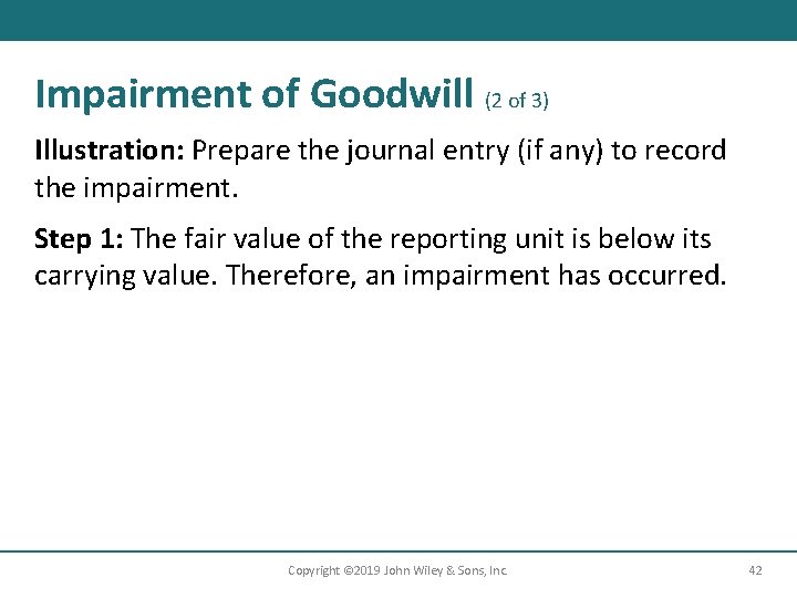 Impairment of Goodwill (2 of 3) Illustration: Prepare the journal entry (if any) to