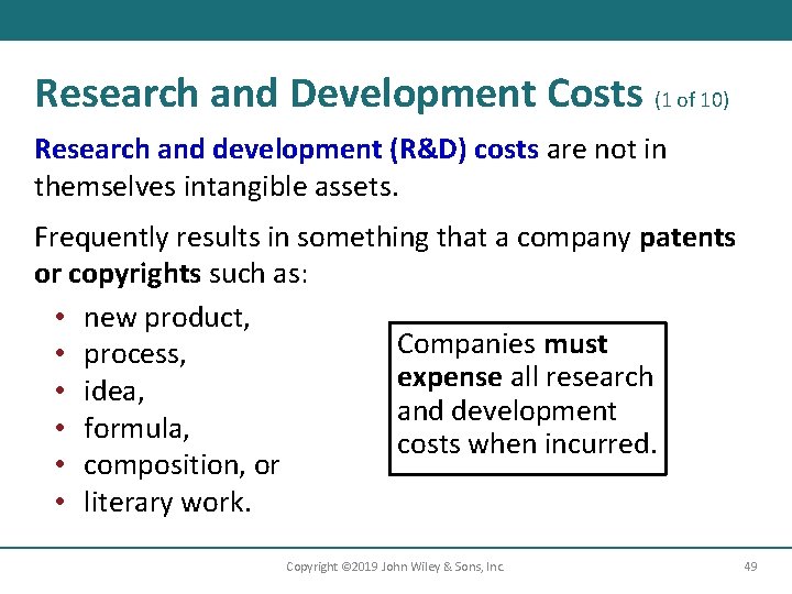 Research and Development Costs (1 of 10) Research and development (R&D) costs are not