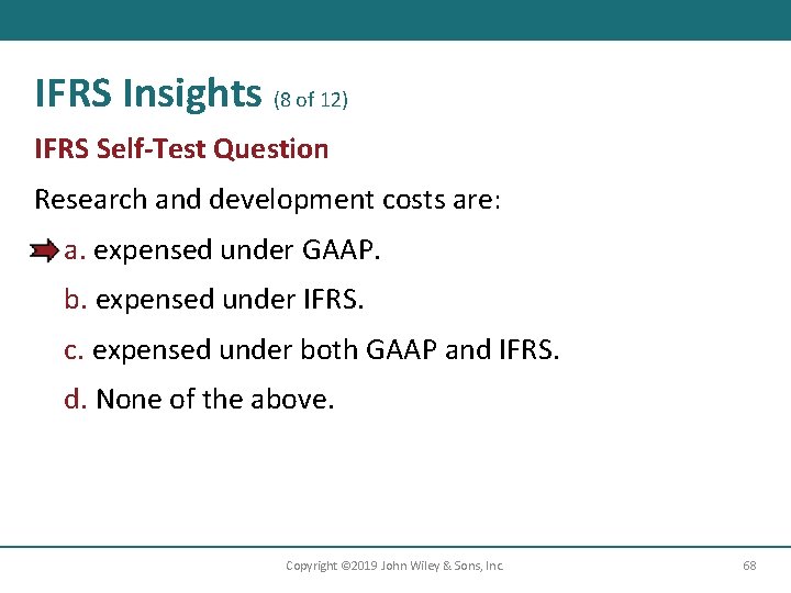 IFRS Insights (8 of 12) IFRS Self-Test Question Research and development costs are: a.