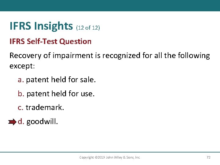 IFRS Insights (12 of 12) IFRS Self-Test Question Recovery of impairment is recognized for