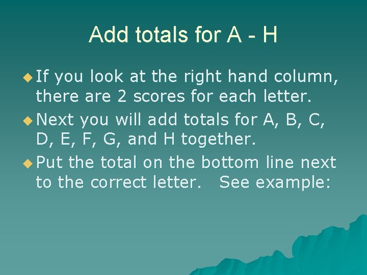 Add totals for A - H u If you look at the right hand