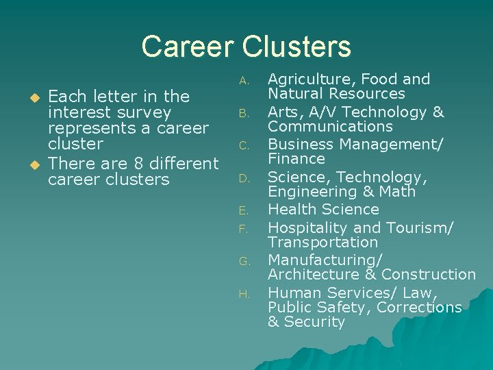 Career Clusters u u Each letter in the interest survey represents a career cluster