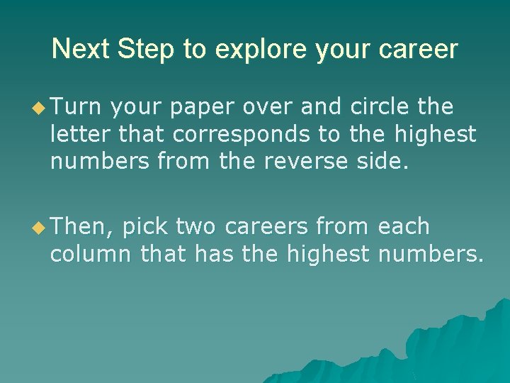 Next Step to explore your career u Turn your paper over and circle the