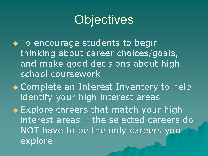 Objectives u To encourage students to begin thinking about career choices/goals, and make good