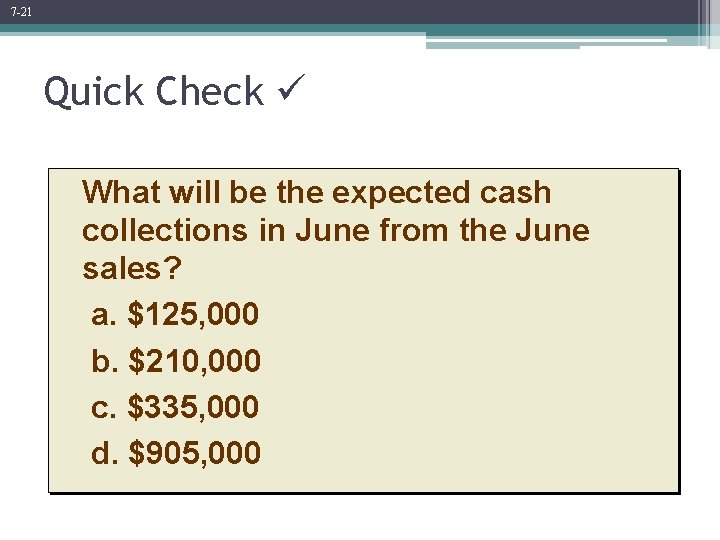7 -21 Quick Check What will be the expected cash collections in June from