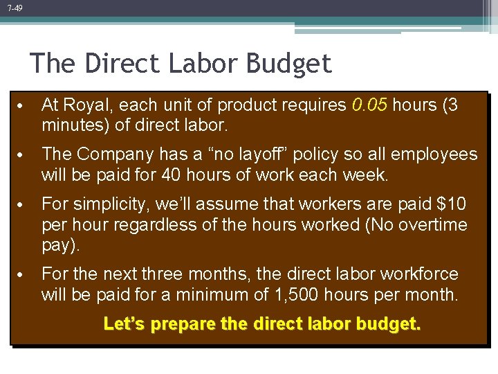 7 -49 The Direct Labor Budget • At Royal, each unit of product requires