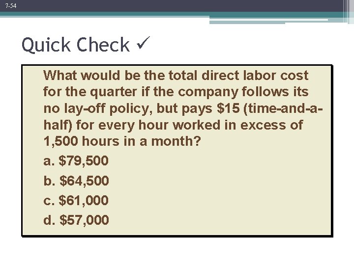 7 -54 Quick Check What would be the total direct labor cost for the