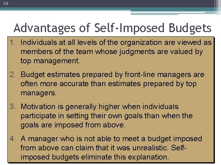 7 -9 Advantages of Self-Imposed Budgets 1. Individuals at all levels of the organization