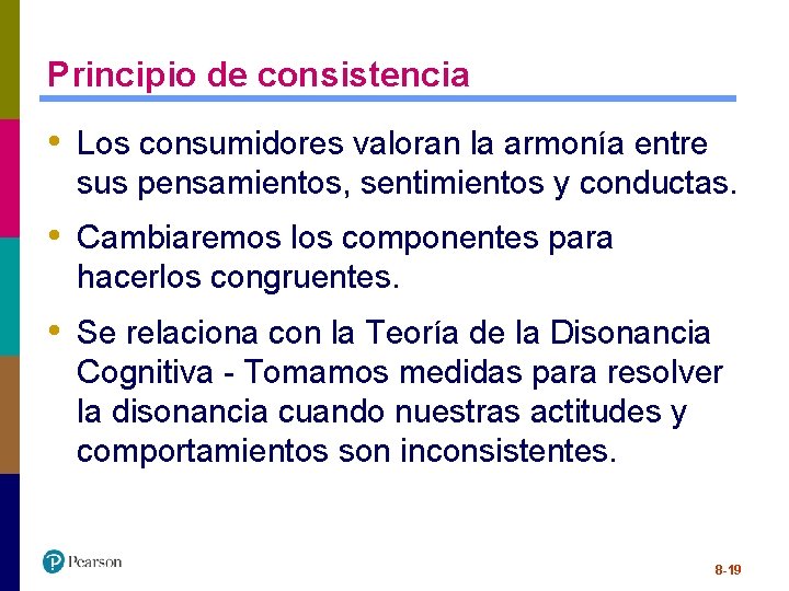 Principio de consistencia • Los consumidores valoran la armonía entre sus pensamientos, sentimientos y