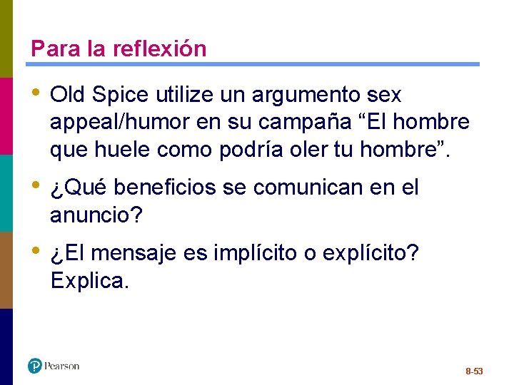 Para la reflexión • Old Spice utilize un argumento sex appeal/humor en su campaña