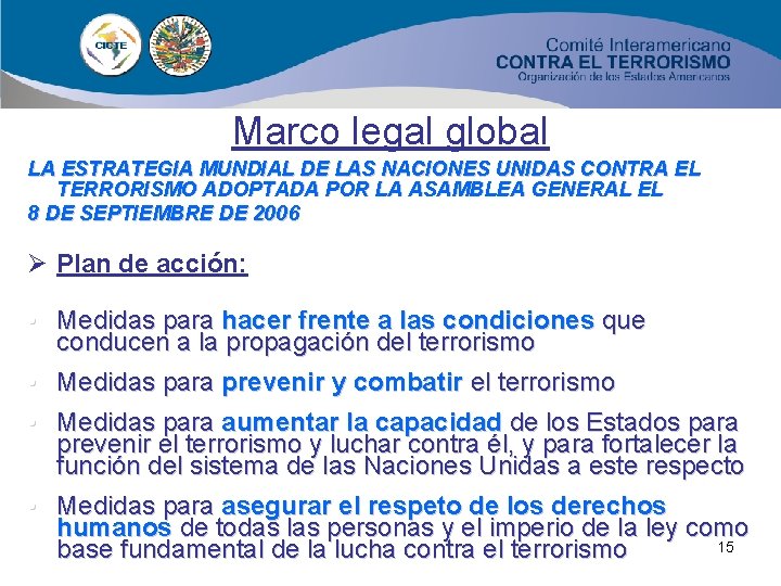 Marco legal global LA ESTRATEGIA MUNDIAL DE LAS NACIONES UNIDAS CONTRA EL TERRORISMO ADOPTADA