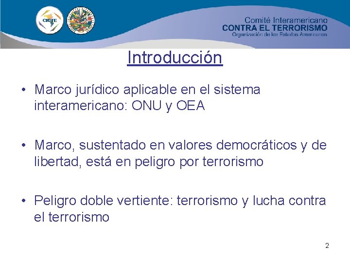 Introducción • Marco jurídico aplicable en el sistema interamericano: ONU y OEA • Marco,