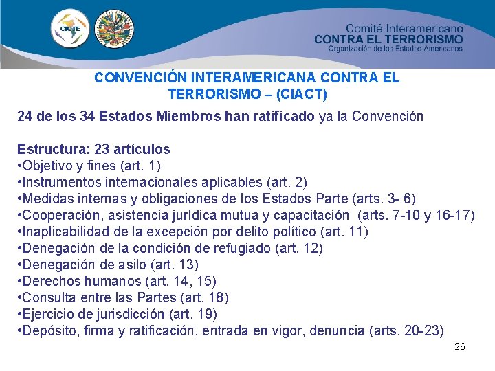 CONVENCIÓN INTERAMERICANA CONTRA EL TERRORISMO – (CIACT) 24 de los 34 Estados Miembros han