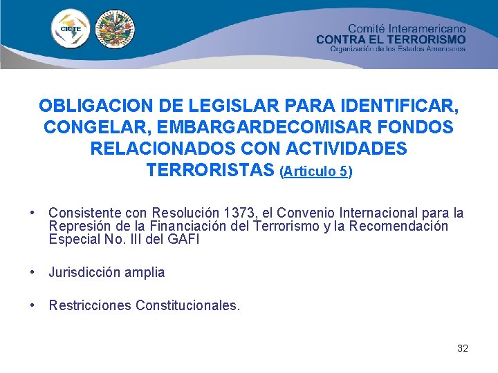 OBLIGACION DE LEGISLAR PARA IDENTIFICAR, CONGELAR, EMBARGARDECOMISAR FONDOS RELACIONADOS CON ACTIVIDADES TERRORISTAS (Articulo 5)
