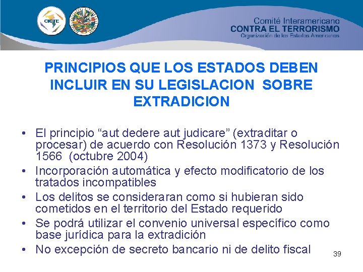 PRINCIPIOS QUE LOS ESTADOS DEBEN INCLUIR EN SU LEGISLACION SOBRE EXTRADICION • El principio