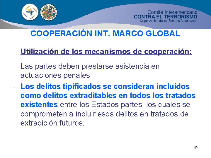 COOPERACIÓN INT. MARCO GLOBAL Ø Utilización de los mecanismos de cooperación: • Las partes