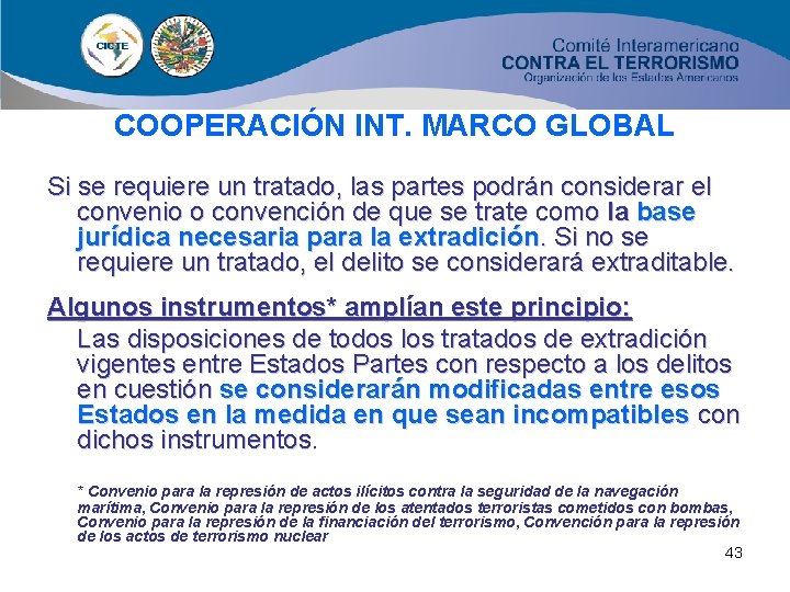 COOPERACIÓN INT. MARCO GLOBAL Si se requiere un tratado, las partes podrán considerar el