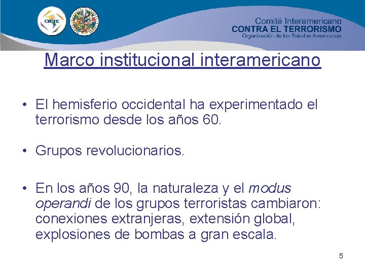 Marco institucional interamericano • El hemisferio occidental ha experimentado el terrorismo desde los años