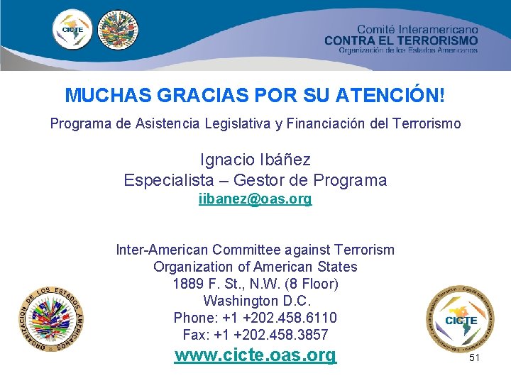 MUCHAS GRACIAS POR SU ATENCIÓN! Programa de Asistencia Legislativa y Financiación del Terrorismo Ignacio