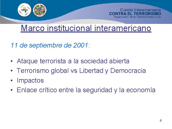 Marco institucional interamericano 11 de septiembre de 2001: • • Ataque terrorista a la