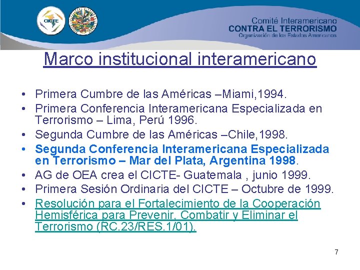 Marco institucional interamericano • Primera Cumbre de las Américas –Miami, 1994. • Primera Conferencia