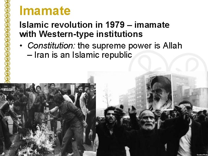 Imamate Islamic revolution in 1979 – imamate with Western-type institutions • Constitution: the supreme