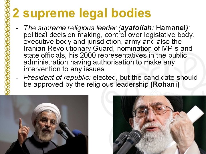 2 supreme legal bodies - The supreme religious leader (ayatollah: Hamanei): political decision making,