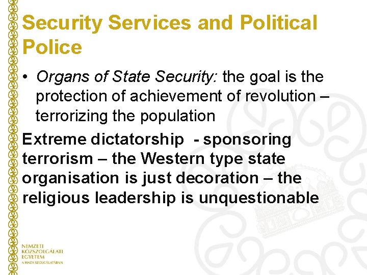 Security Services and Political Police • Organs of State Security: the goal is the