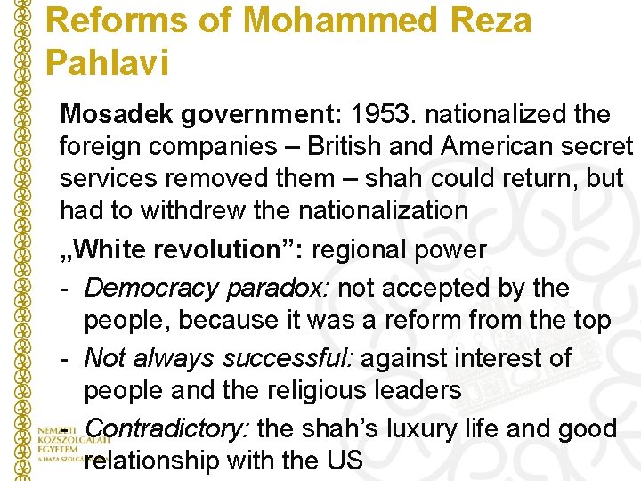 Reforms of Mohammed Reza Pahlavi Mosadek government: 1953. nationalized the foreign companies – British